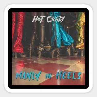 hot crazy manly in heels Sticker